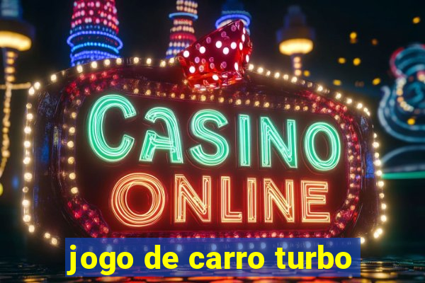 jogo de carro turbo